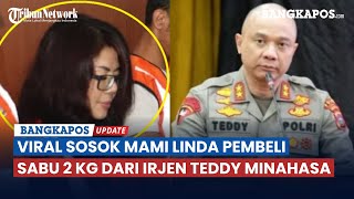 Sosok Mami Linda Pembeli Sabu 2 Kg dari Irjen Teddy Minahasa, Bukan Orang Sembarangan