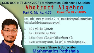 CSIR UGC NET June 2023 | Mathematical Sciences | Abstract Algebra | Part C | Question ID 704085 |
