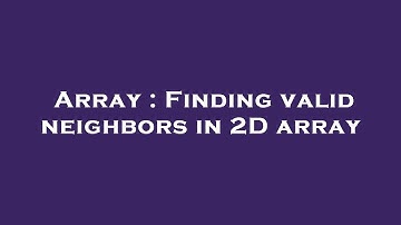 Array : Finding valid neighbors in 2D array