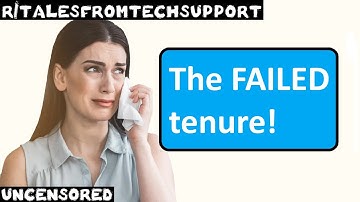 r/talesfromtechsupport | Ep. 51 | "The FAILED tenure!"
