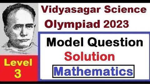 #VSO41, Solution of Model Question Paper, Layer 3, MATHEMATICS, Vidyasagar Science Olympiad