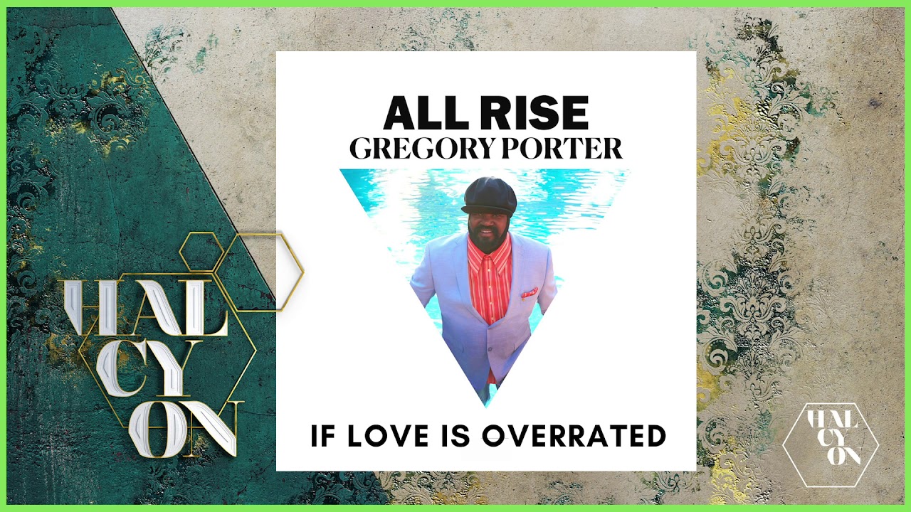 Gregory Porter If Love Is Overrated From New Album All Rise YouTube gregory-porter-if-love-is-overrated-from-new-album-all-rise-youtube