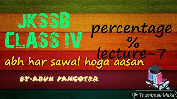 percentage lecture 7 for jkssb class iv | how to solve percentage questions in short and easy way