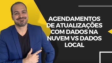[Power Bi] Como funciona a atualização dos relatórios com dados na nuvem e com dados local