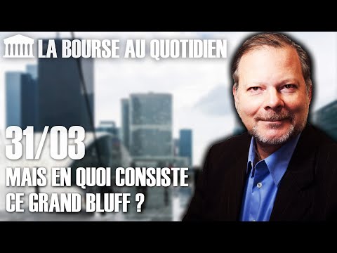 Bourse au Quotidien - Mais en quoi consiste ce grand bluff ?