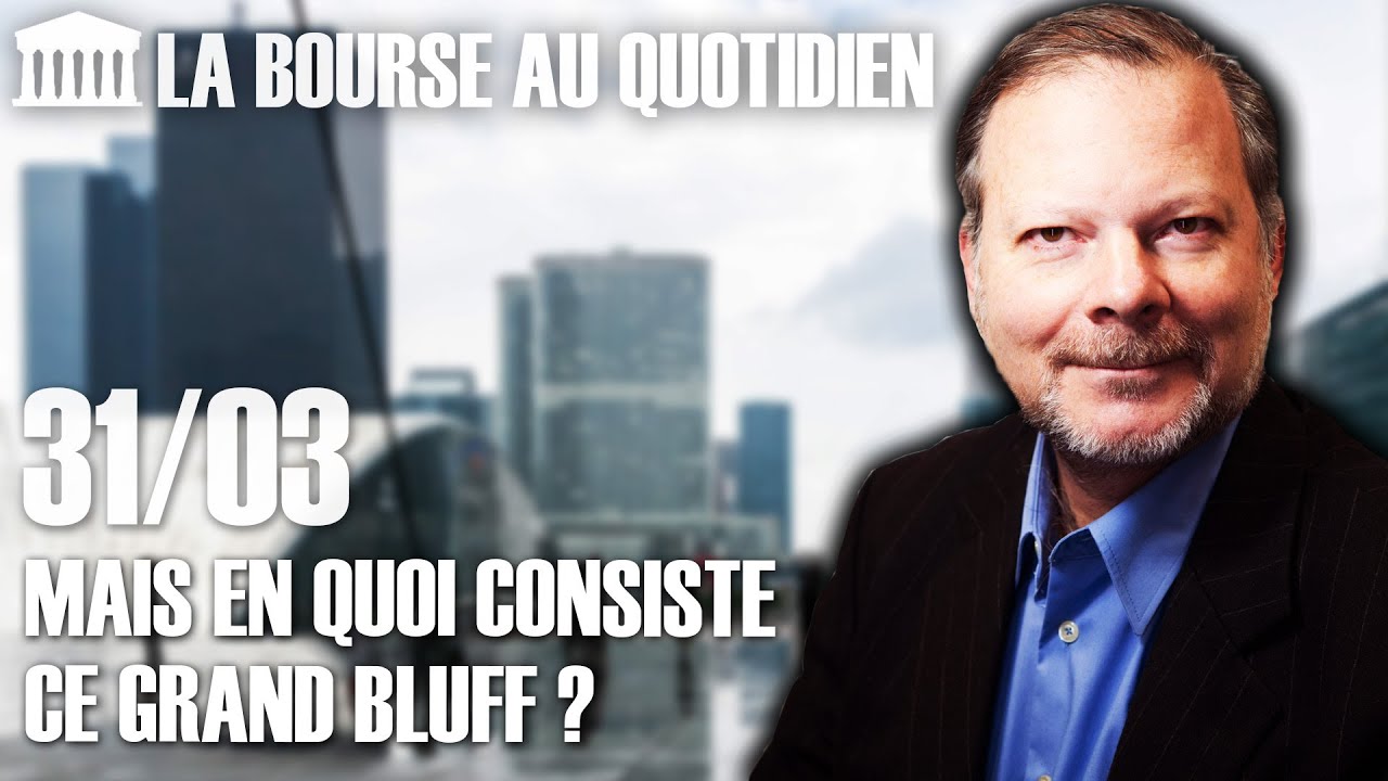 Bourse au Quotidien - Mais en quoi consiste ce grand bluff ?