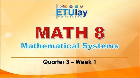 Mathematical Systems || Grade 8 Math || Quarter 3 Week 1