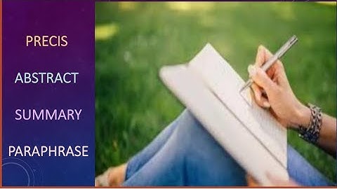 Precis/ Abstract/ Summary/ Paraphrase