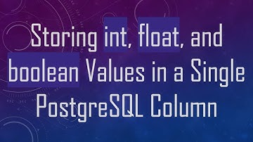 Storing int, float, and boolean Values in a Single PostgreSQL Column