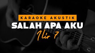 Salah Apa Aku - ILIR 7 ( Karaoke Akustik )