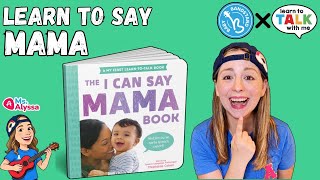 Learn to Talk With Me - Say MAMA with Ms. Alyssa - Baby & Toddler Learning - The I Can Say MAMA Book