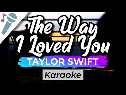 Taylor Swift - The Way I Loved You - Karaoke Instrumental (Acoustic) Taylor Swift - The Way I Loved You - Karaoke Instrumental (Acoustic)
