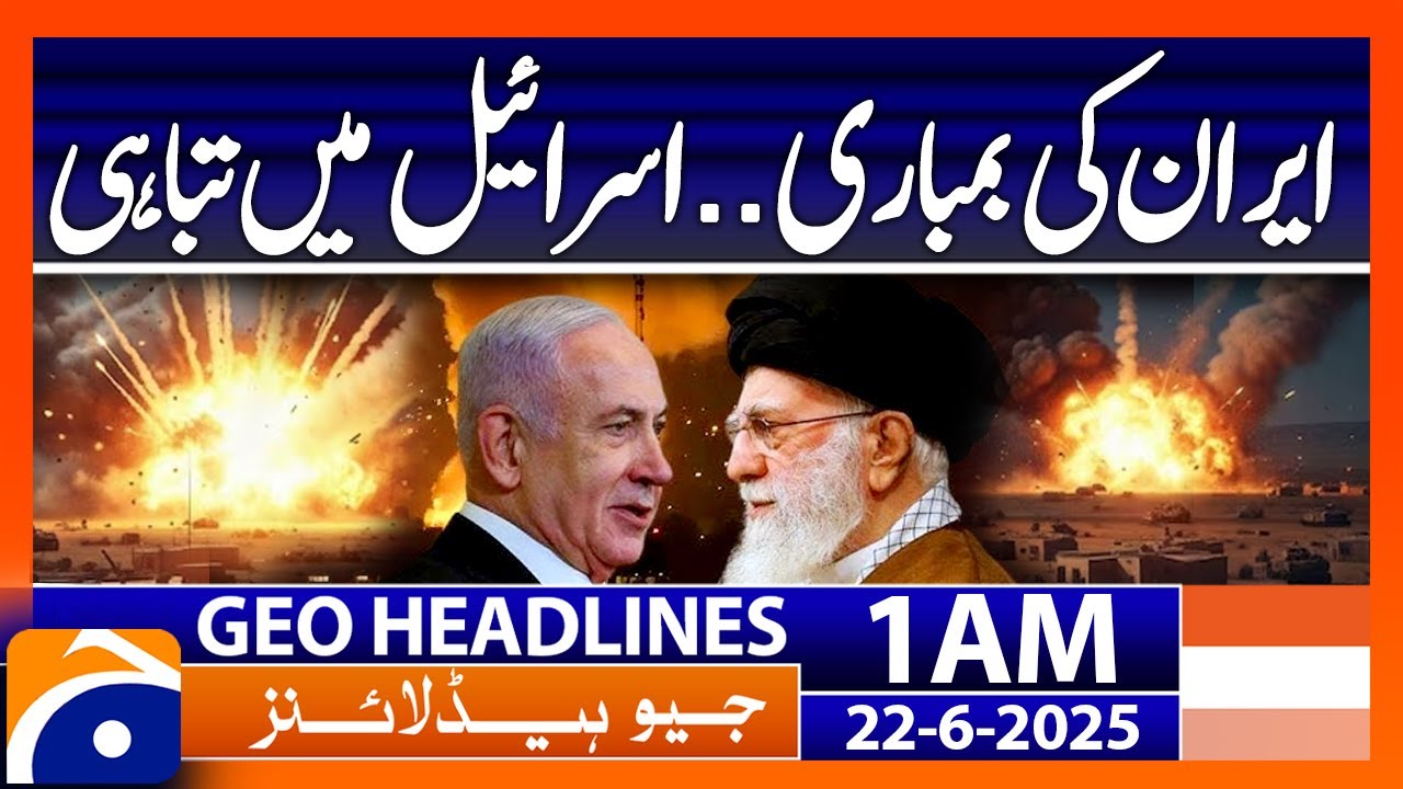 Iran-Israel War Latest Updates! - Headlines Geo News 1 AM (22nd June 2025)