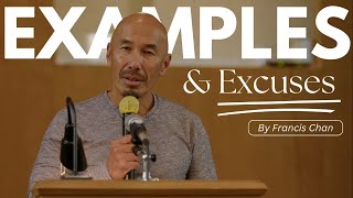 Examples and Excuses | Francis Chan
