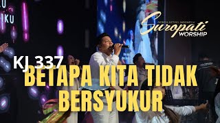 Download lagu Betapa Kita Tidak Bersyukur - KJ 337 | GBI Suropati Malang