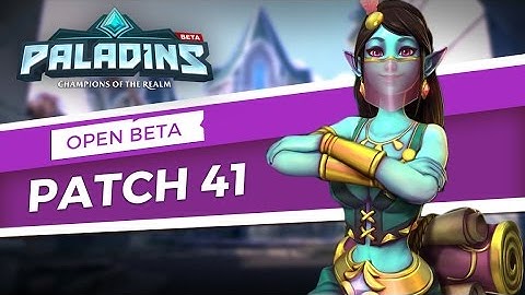 Paladins - Open Beta 41 Patch Overview