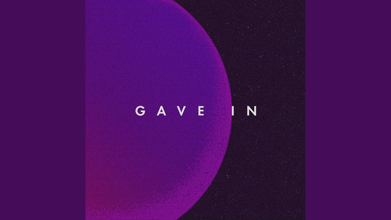 Watch Gave In on YouTube Watch Gave In on YouTube
