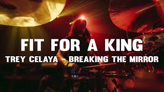 Fit For A King - Trey Celaya - Breaking The Mirror (Live Drum Playthrough)