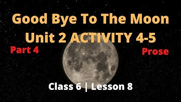 Class6 Lesson 8 Good bye to the moon: Activity 4-5