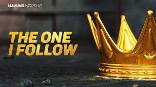 1. The One I Follow - Mavuno Worship