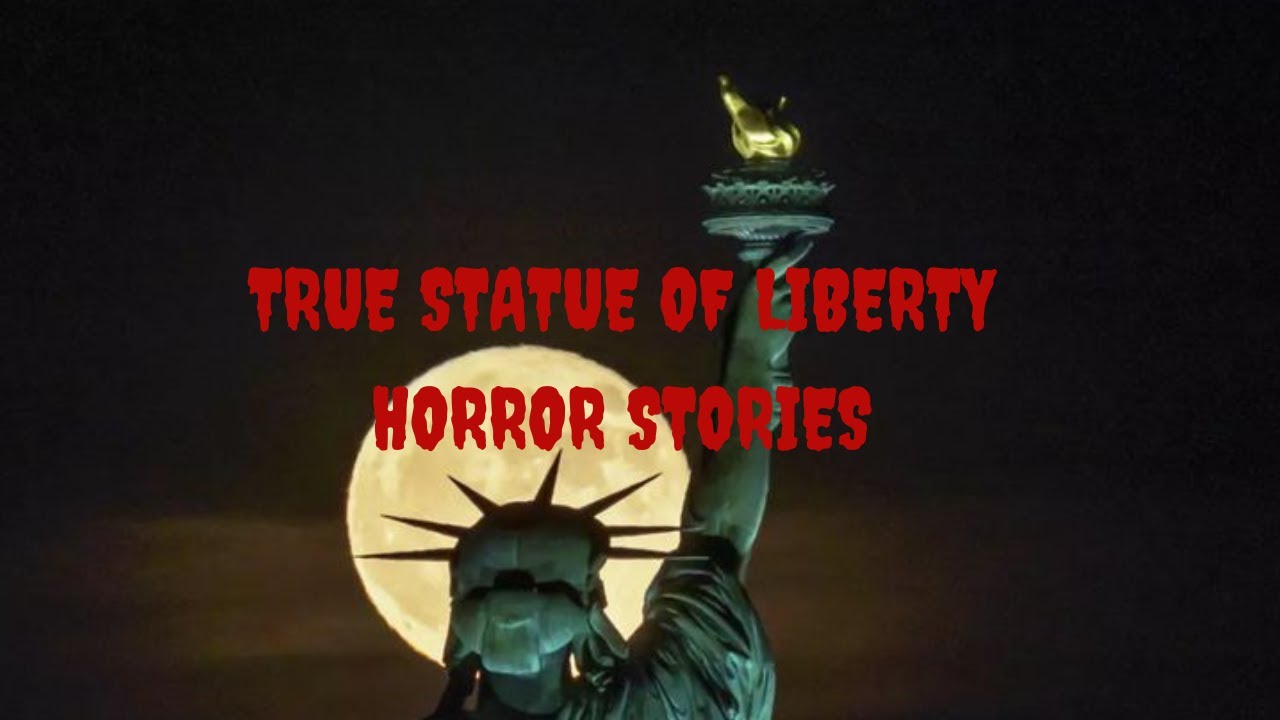 True Statue of Liberty Horror Story YouTube