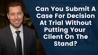 Trial Strategy For Decision: Keep Clients Off the Stand! | Worker&#39;s Comp Attorney Los Angeles