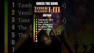 Guess the song : Tomb Raider Edition