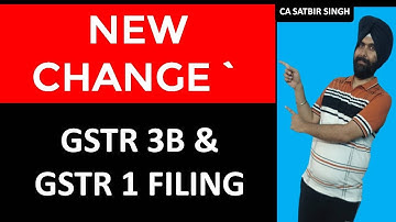 NEW CHANGE IN GSTR 3B AND GSTR 1 FILING I CA SATBIR SINGH