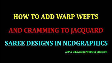 HOW TO ADD WARP WEFTS CRAMMING TO JACQUARD SAREE DESIGN IN NEDGRAPHICS TEXCELLE PRODUCT CREATOR