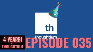 4 Years Thoughtium - Thoughtium Vlog Episode 035