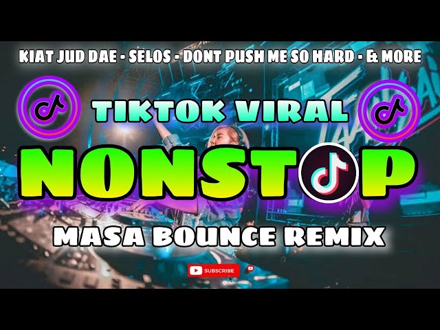 TIKTOK VIRAL 2024 MASA BOUNCE NONSTOP REMIX | KIAT JUD DAE | SELOS | JANGAN TEKAN SAYA BEGITU KERAS & LEBIH BANYAK class=