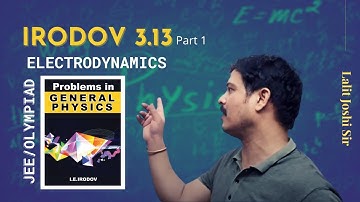 🅸🅸🆃 IE Irodov Problem 3.13 (Part 1) | Electrodynamics | Solution by Lalit Joshi sir