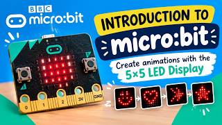 Introduction to MICRO:BIT | Create Animations with the 5×5 LED Display