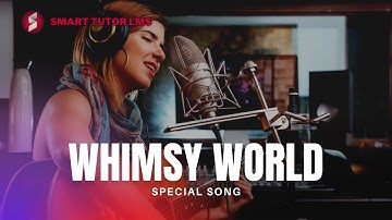 Whimsy World - An AI-Generated Musical Journey | Smart Tutor LMS