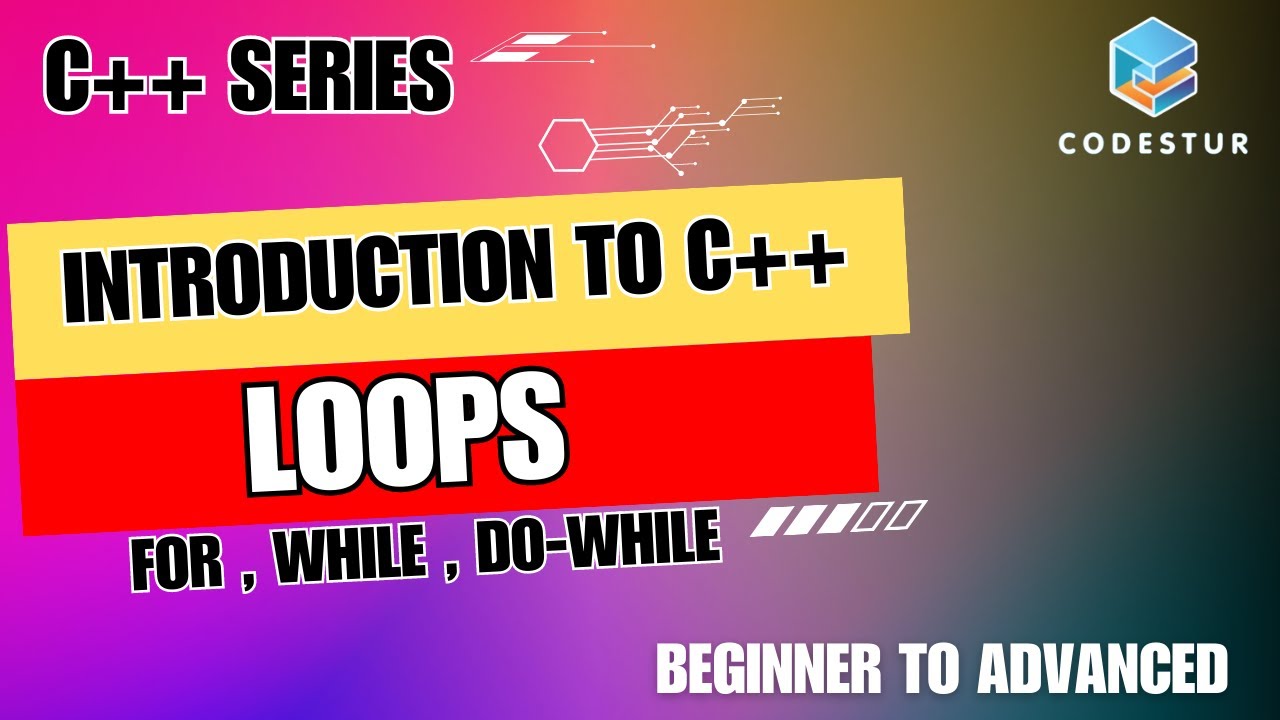5. Mastering LOOPS in C++ | Introduction to C++ | C++ Series | Beginner ...