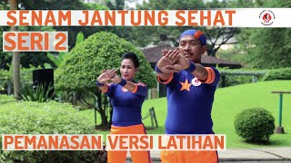 Senam Jantung Sehat seri 2 -  PEMANASAN VERSI LATIHAN