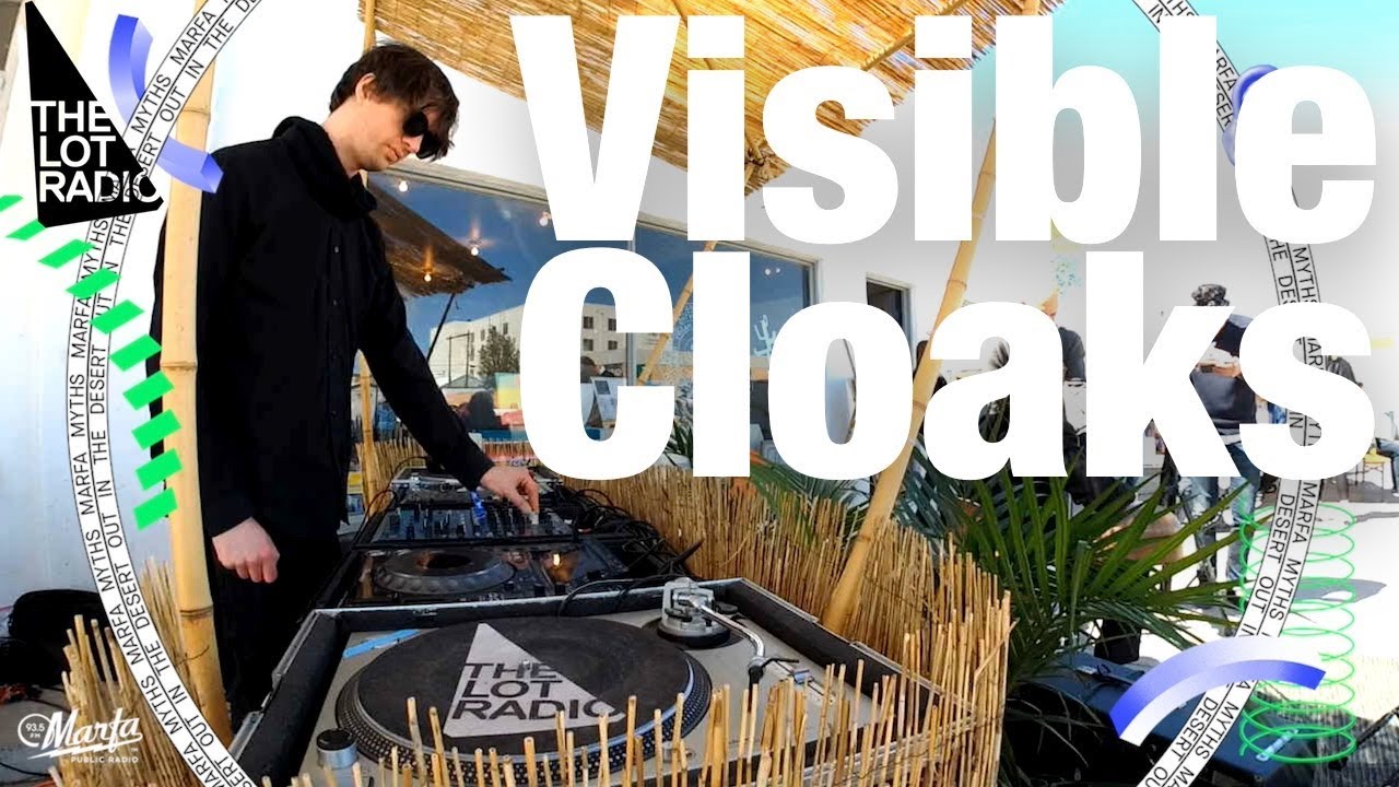 Visible Cloaks Dj Set @ The Lot Radio x Marfa Myths (April 14, 2018)
