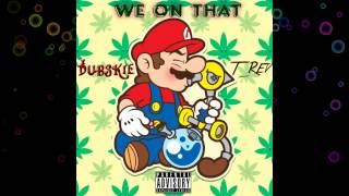 Dubskie x T_REV   We On That (Produced By Natsu Fuji) Super Mario Rap Flip
