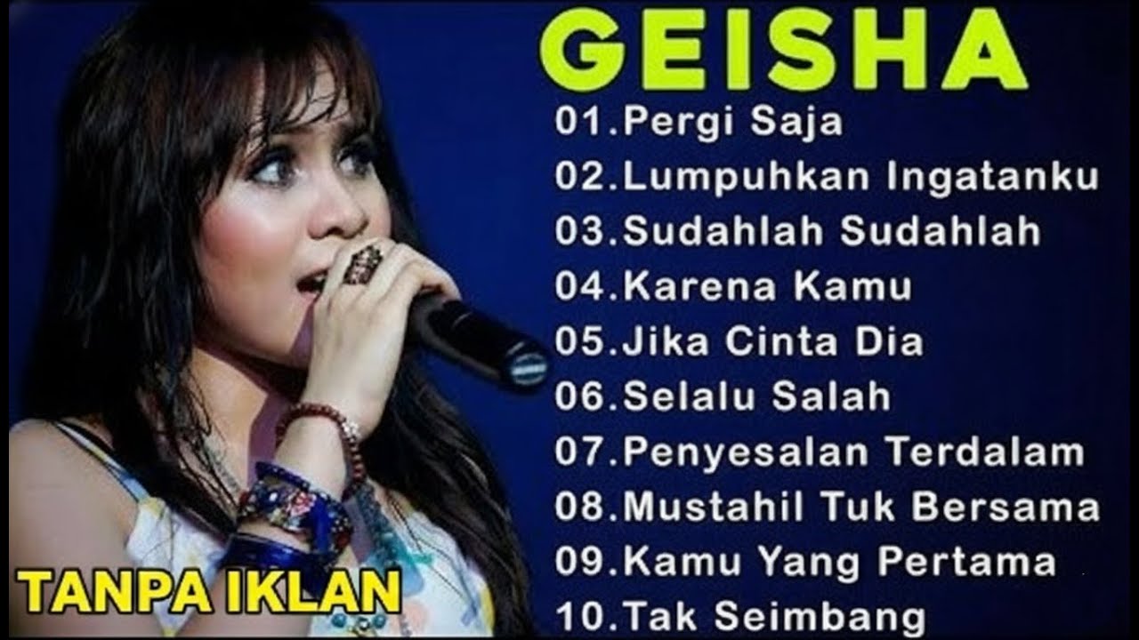 GEISHA Full Album Terbaik: Lagu Galau Nostalgia Paling Sedih (Pergi Saja) Tanpa Iklan