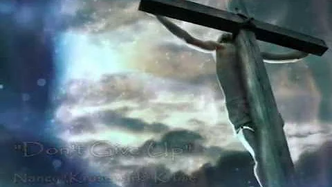 Don't Give Up (With Lyrics) By: Nancy (Krusemark) ...