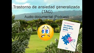 TRASTORNO DE ANSIEDAD GENERALIZADA (TAG).  Audio documental