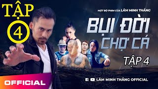 Bụi Đời Chợ Cá - Phần 4 Phim Hành Động Việt Nam Hay Nhất 2019 - Lâm Minh Thắng