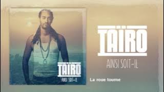 Taïro ft. Kalash - La roue tourne