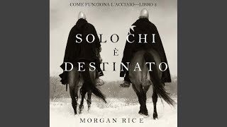 Capitolo 171 - Solo chi è destinato (Come funziona l'acciaio—Libro 3)
