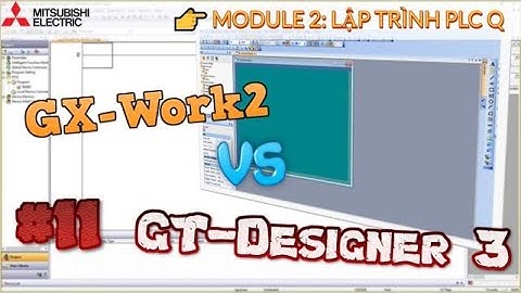 Kết Nối Mô Phỏng PLC Và HMI Giữa GX-Work 2 và GT-Designer 3 Chi Tiết