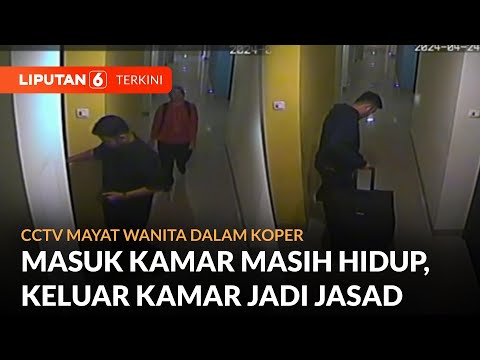 Polisi Rilis CCTV Kasus Mayat Wanita Dalam Koper, Terekam Masuk Kamar Dengan Pelaku | Liputan 6