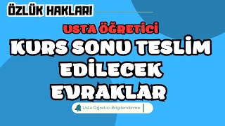 Kurs Sona Erdiğinde Teslim Edilecek Evraklar
