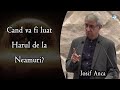 Iosif Anca - Cand va fi luat Harul de la Neamuri?