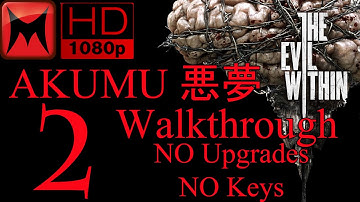 The Evil Within AKUMU 悪夢 Walkthrough No Upgrades/No Keys Chapter 2 Remnants HD1080p