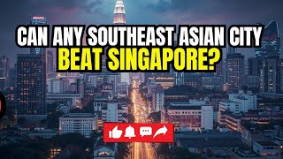 Full Can Any Southeast Asian City Really Challenge Singapore in 2026 News